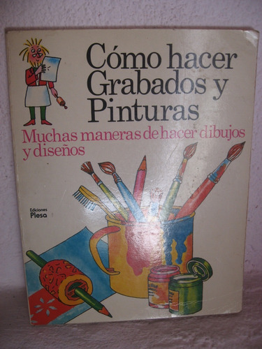 Cómo Hacer Grabados Y Pinturas.  Muchas Maneras De Hacer 