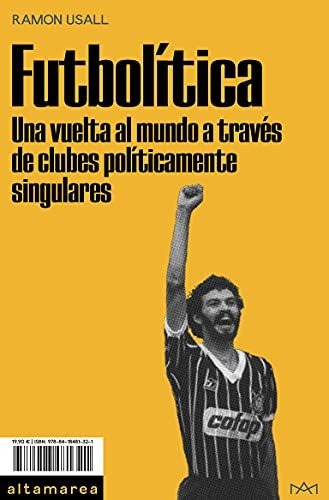 Futbolítica: Una Vuelta Al Mundo A Través De Clubes Política