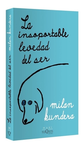 La Insoportable Levedad Del Ser - Milan Kundera