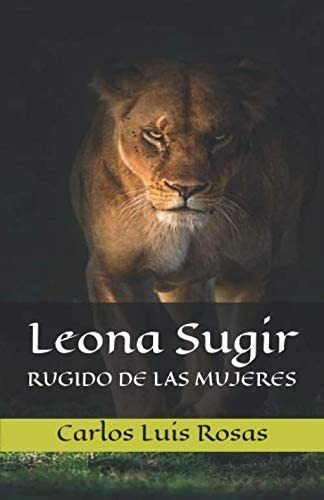 Libro:  Leona Sugir: Rugido De Las Mujeres (spanish Edition)