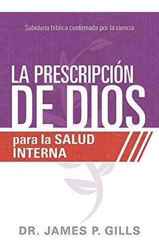 Libro : La Prescripcion De Dios Para La Salud Interna... 