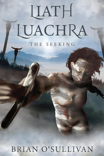 Liath Luachra: The Seeking, De O'sullivan, Brian A.. Editorial Lightning Source Inc, Tapa Blanda En Inglés