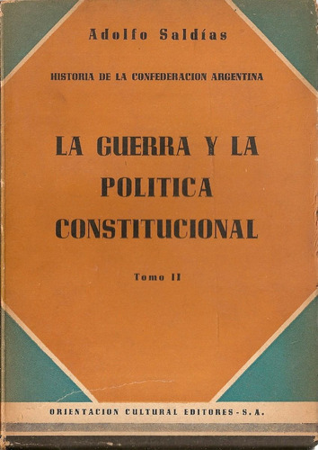 La Guerra Y La Politica Constitucional (tomo Ii) - A.saldias
