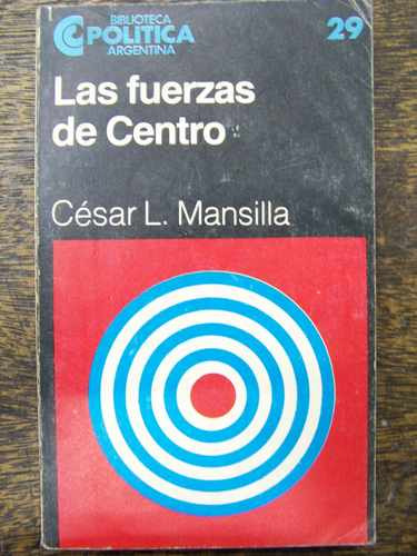 Las Fuerzas De Centro * Cesar L. Mansilla * Ceal