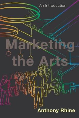 Libro Marketing The Arts : An Introduction - Anthony Rhine
