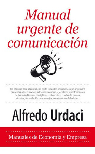 Libro Manual Urgente De Comunicación - Urdaci, Alfre, de URDACI, ALFREDO. Editorial Almuzara en español