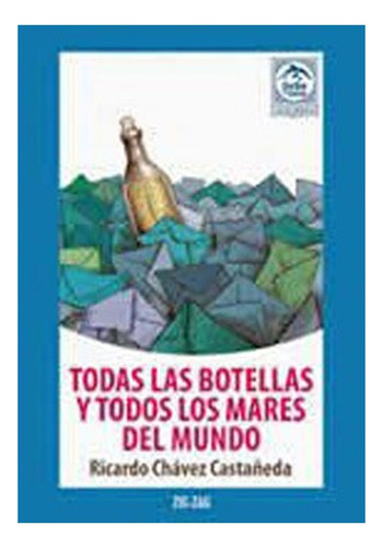 Libro Todas Las Botellas Y Todos Los Mares Del Mundo