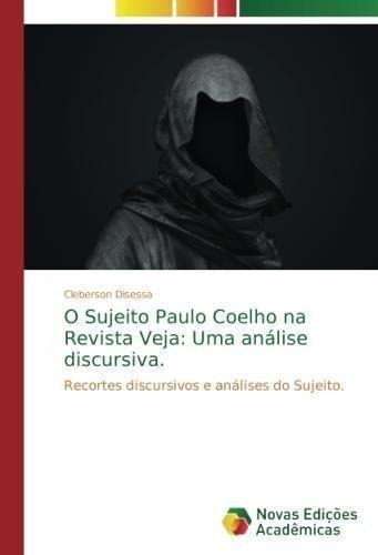 O Sujeito Paulo Coelho Na Revista Veja: Uma Anã¡lise Disc