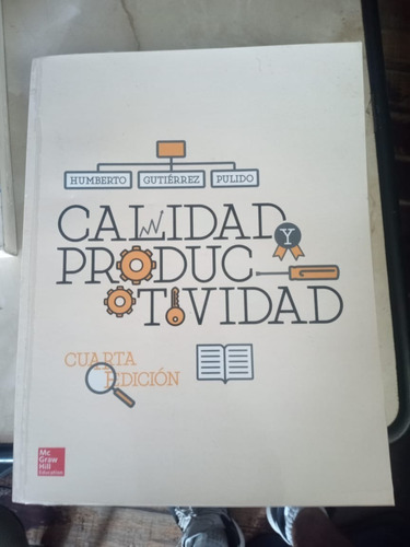 Calidad Y Productividad. Edicion 4. Humberto Gutierrez