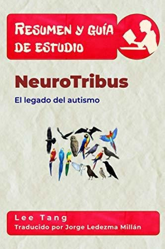 Resumen Y Guia De Estudio - Neurotribus El Legado Del Autis, De Tang,. Editorial Lmt Press, Tapa Blanda En Español, 2021