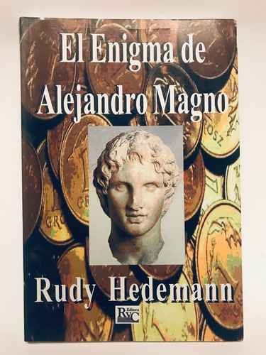 El Enigma De Alejandro Magno - Rudy Hedemann