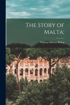 Libro The Story Of Malta; - Ballou, Maturin Murray 1820-1...