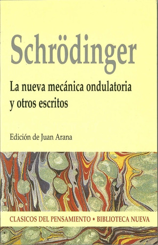 La nueva mecánica ondulatoria y otros escritos, de Schrodinger, Erwin. Editorial Biblioteca Nueva, tapa blanda en español, 2001
