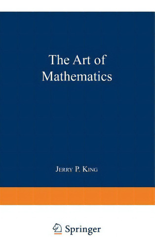 The Art Of Mathematics, De King, Jerry P.., Vol. 1. Editorial Springer Nature, Tapa Blanda En Inglés
