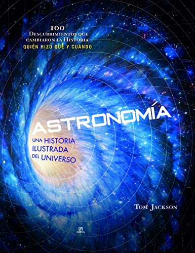 Astronomia Una Historia Ilustrada Del Universo: 3 -100 Descu