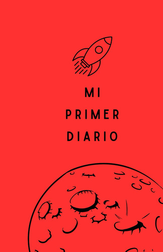 Mi Primer Diario (infantil Rojo Cohete) (spanish Edition)