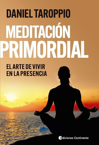 Meditación Primordial. El Arte De Vivir En La Presencia-taro