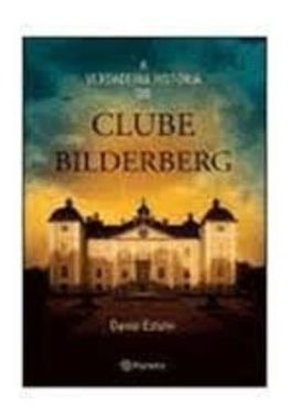 A Verdadeira Historia Do Clube Bilderberg Daniel Estulin | MercadoLivre ?