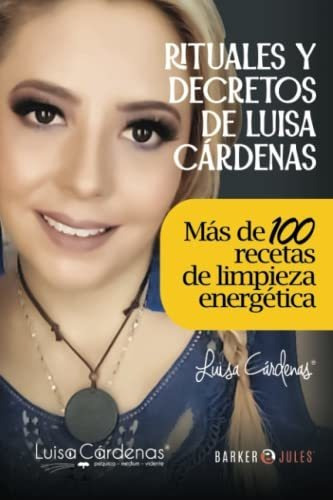 Rituales Y Decretos De Luisa Cardenas Mas De 100 Recetas De, De Cárdenas, Luisa. Editorial Barker & Jules, Llc, Tapa Blanda En Español, 2021