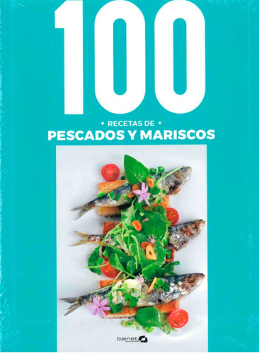 100 Recetas De Pescados Y Mariscos - Arguiñano, Karlos