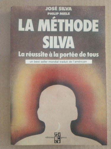 La Méthode Silva - José Silva