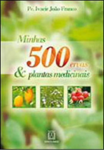 Minhas 500 Ervas & Plantas Medicinais