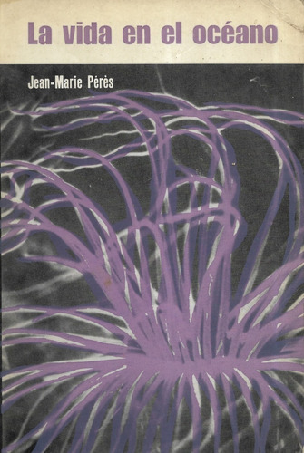 La Vida En El Océano / Jean - Marie Pérés