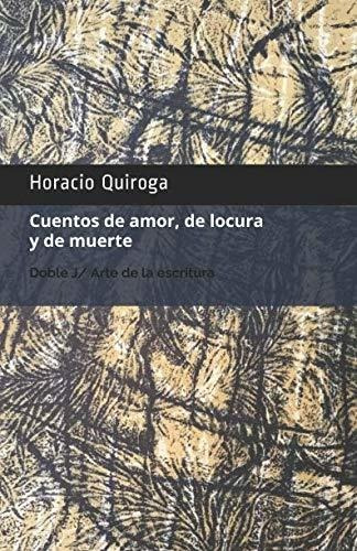 Libro : Cuentos De Amor, De Locura Y De Muerte - Quiroga,..