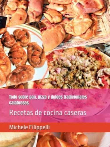 Libro: Todo Sobre Pan, Pizza Y Dulces Tradicionales Recetas