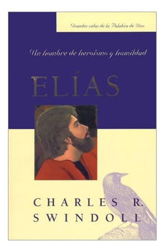 Libro: Elias: Un Hombre De Heroismo Y Humildad (spanish Edit