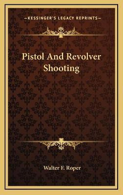 Libro Pistol And Revolver Shooting - Walter F Roper