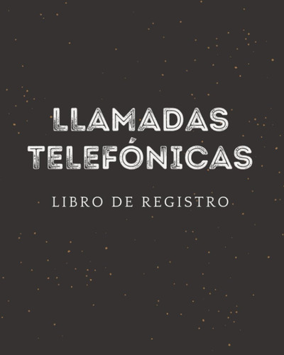 Llamadas Telefónicas Libro De Registro: Libro Para Registrar