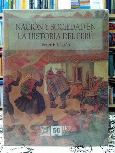 Peter F. Klarén - Nación Y Sociedad En La Historia Del Perú