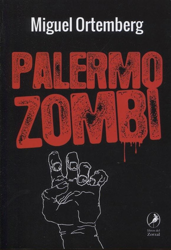 Palermo Zombi, De Ortemberg, Miguel. Serie N/a, Vol. Volumen Unico. Editorial Libros Del Zorzal, Tapa Blanda, Edición 1 En Español, 2019