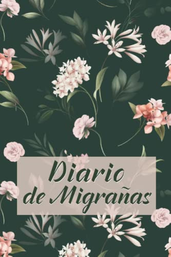 Diario De Migrañas: Cuaderno De Registro De Los Dolores De C