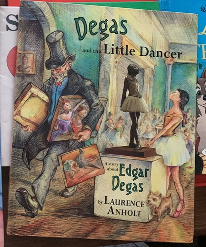 Libro Degas And The Little Dancer- Laurence Anholt-inglés