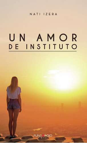 Un Amor De Instituto, de Izera , Nati.., vol. 1. Editorial Punto Rojo Libros S.L., tapa pasta blanda, edición 1 en español, 2020