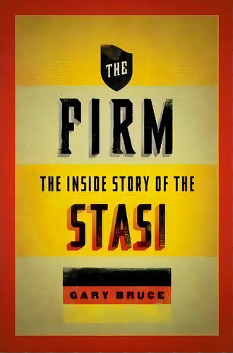 The Firm : The Inside Story Of The Stasi, De Gary Bruce. Editorial Oxford University Press Inc, Tapa Blanda En Inglés