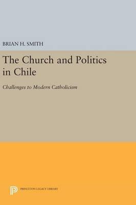 Libro The Church And Politics In Chile - Brian H. Smith