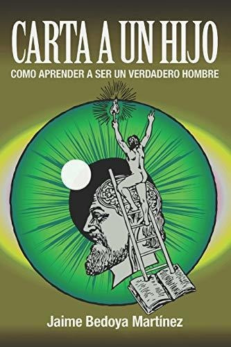 Carta A Un Hijo, de Jaime Bedoya Martinez., vol. N/A. Editorial Independently Published, tapa blanda en español, 1995