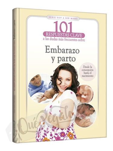 Libro Voy A Ser Mamá: Embarazo Y Parto · 101 Repuestas Clave