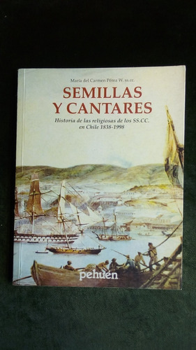 Semillas Y Cantares. Historia De Las Religiosas De Los Ss.cc