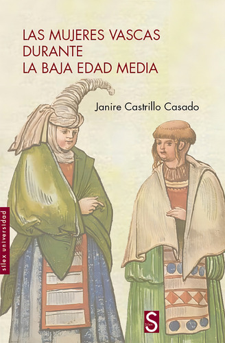 Las Mujeres Vascas Durante La Baja Edad Media, De Castrillo Casado, Janire. Editorial Sílex Ediciones, S.l., Tapa Blanda En Español