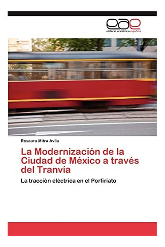 Libro: La Modernización Ciudad México A Través Del T&..