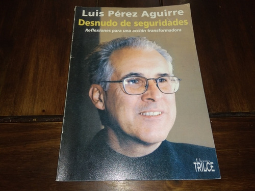 Libro Luis Pérez Aguirre. Desnudo De Seguridades