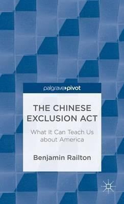 Libro The Chinese Exclusion Act: What It Can Teach Us Abo...