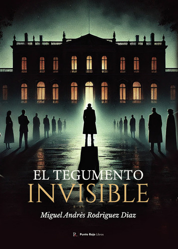 Tegumento Invisibe, De Rodrìguez Dìaz, Migue Andrès. Ditoria Punto Rojo Ditorial, Tapa Banda En Españo, 2024