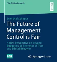 Comprar Libro The Future Of Management Control Is Fair : A New Pe...