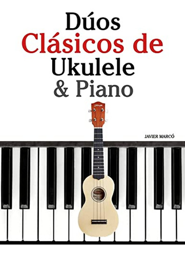 Dúos Clásicos De Ukulele & Piano: Piezas Fáciles De Bach, Mo
