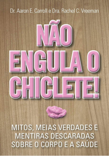 Não engula o chiclete, de Carroll, Aaron E.. Editora Wmf Martins Fontes Ltda, capa mole em português, 2009